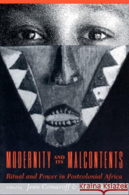 Modernity and Its Malcontents: Ritual and Power in Postcolonial Africa Comaroff, Jean 9780226114408 University of Chicago Press