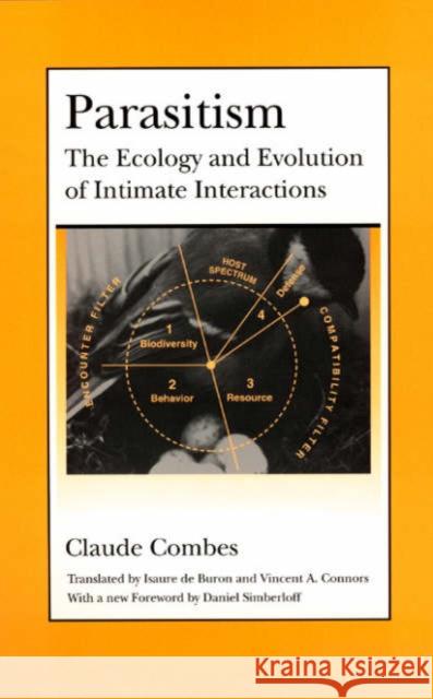 Parasitism: The Ecology and Evolution of Intimate Interactions Claude Combes Isaure d Vincent A. Connors 9780226114453 University of Chicago Press