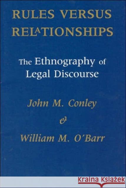 Rules Versus Relationships: The Ethnography of Legal Discourse Conley, John M. 9780226114910 University of Chicago Press