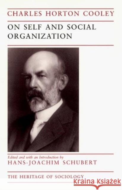 On Self and Social Organization Charles Horton Cooley Cooley                                   Hans-Joachim Schubert 9780226115085