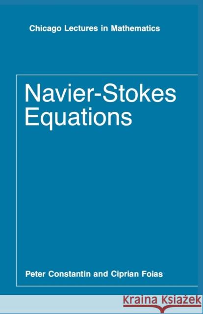 Navier-Stokes Equations Peter Constantin Ciprian Foias P. Constantin 9780226115498 