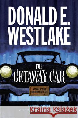 The Getaway Car Donald E. Westlake Levi Stahl Lawrence Block 9780226121819 University of Chicago Press