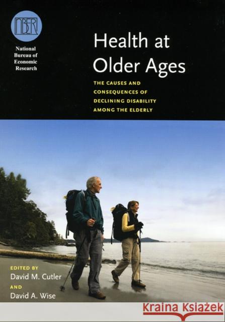 Health at Older Ages: The Causes and Consequences of Declining Disability Among the Elderly Cutler, David M. 9780226132310