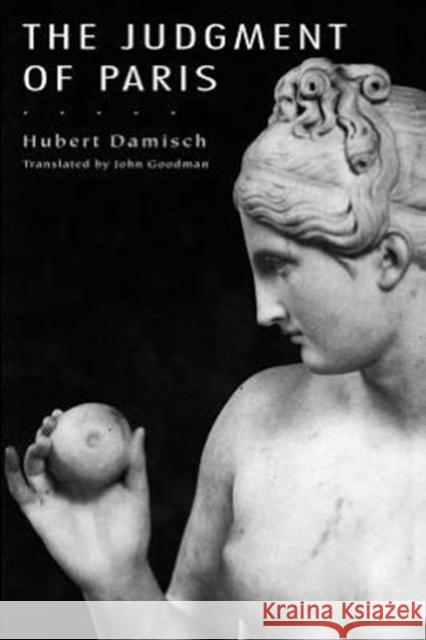 The Judgment of Paris Hubert Damisch John Goodman 9780226135120 