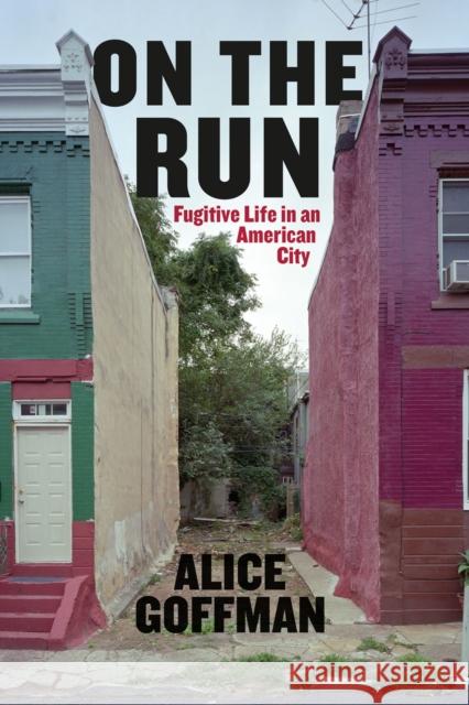 On the Run: Fugitive Life in an American City Goffman, Alice 9780226136714