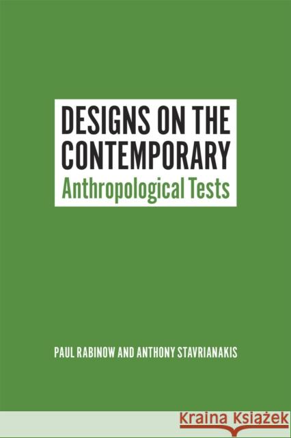 Designs on the Contemporary: Anthropological Tests Rabinow, Paul 9780226138473