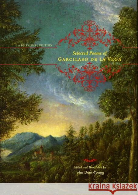 Selected Poems of Garcilaso de la Vega: A Bilingual Edition De La Vega, Garcilaso 9780226141886 University of Chicago Press