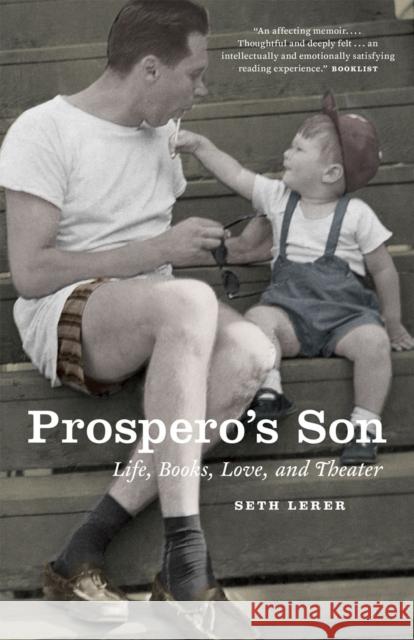 Prospero's Son: Life, Books, Love, and Theater Lerer, Seth 9780226142234 University of Chicago Press
