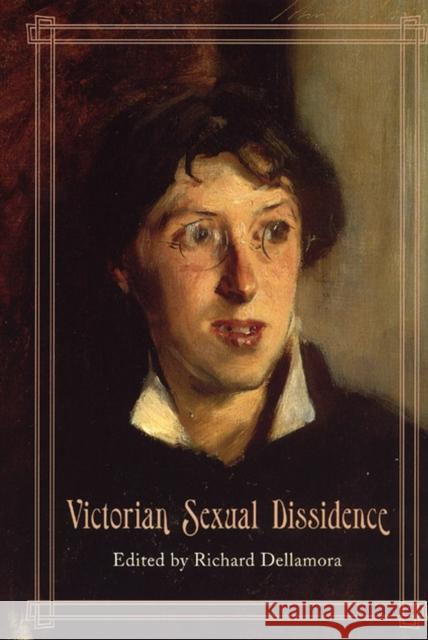 Victorian Sexual Dissidence Richard Dellamora Dellamora 9780226142272