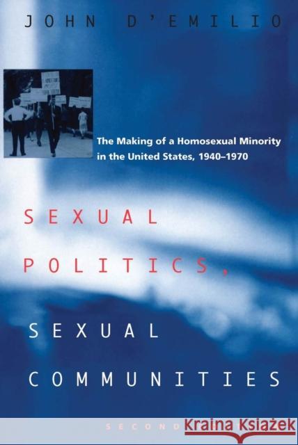 Sexual Politics, Sexual Communities : Second Edition John D'Emilio 9780226142678 University of Chicago Press