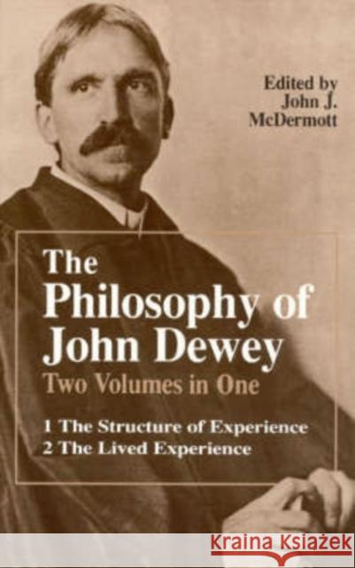 The Philosophy of John Dewey: Volume 1. the Structure of Experience. Volume 2: The Lived Experience Dewey, John 9780226144016 University of Chicago Press