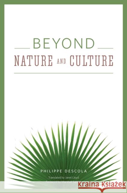 Beyond Nature and Culture Philippe Descola Janet Lloyd 9780226144450