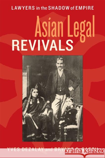 Asian Legal Revivals: Lawyers in the Shadow of Empire Dezalay, Yves 9780226144634 University of Chicago Press