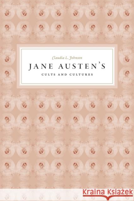 Jane Austen's Cults and Cultures Claudia L. Johnson 9780226155036 University of Chicago Press