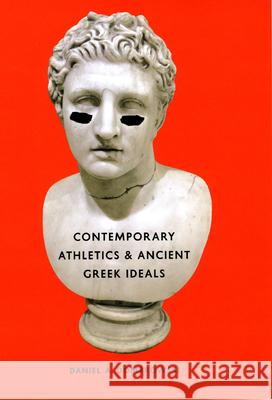 Contemporary Athletics and Ancient Greek Ideals Daniel A. Dombrowski 9780226155463 University of Chicago Press