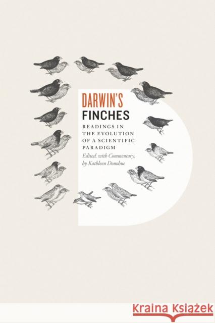 Darwin's Finches: Readings in the Evolution of a Scientific Paradigm Donohue, Kathleen 9780226157719 University of Chicago Press