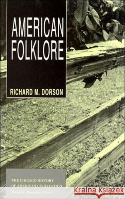 American Folklore Richard Mercer Dorson Daniel J. Boorstin 9780226158594 University of Chicago Press