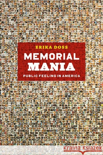 Memorial Mania: Public Feeling in America Doss, Erika 9780226159416 University of Chicago Press
