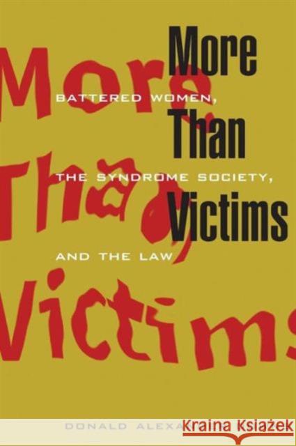 More Than Victims: Battered Women, the Syndrome Society, and the Law Downs, Donald Alexander 9780226161600