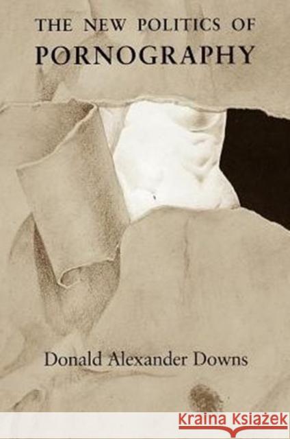 The New Politics of Pornography Donald Alexander Downs 9780226161631
