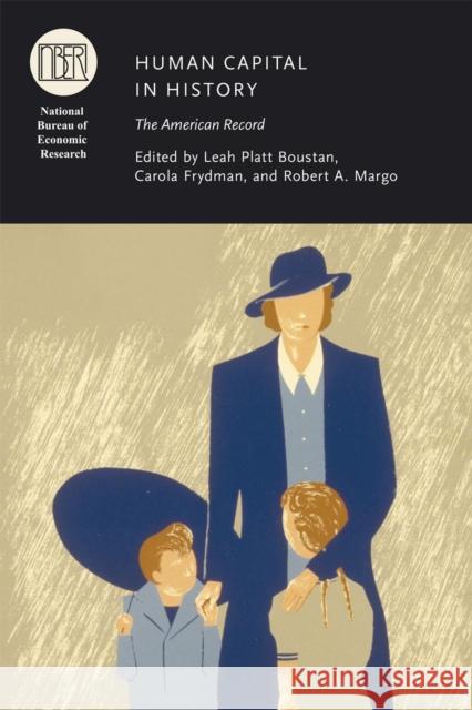 Human Capital in History: The American Record Leah P. Boustan Carola Frydman Robert A. Margo 9780226163895