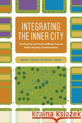 Integrating the Inner City Robert J. Chaskin 9780226164397 The University of Chicago Press