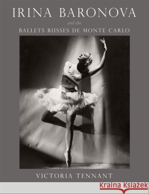 Irina Baronova and the Ballets Russes de Monte Carlo Victoria Tennant 9780226167169