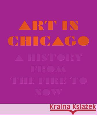 Art in Chicago: A History from the Fire to Now Maggie Taft Robert Cozzolino 9780226168319