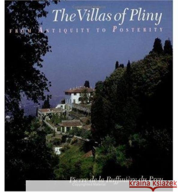 The Villas of Pliny from Antiquity to Posterity Pierre de La Ruffinier D 9780226173009 University of Chicago Press