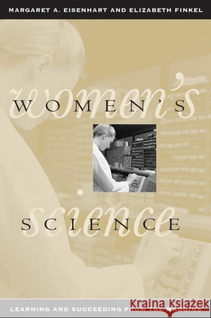 Women's Science: Learning and Succeeding from the Margins Eisenhart, Margaret A. 9780226195452 University of Chicago Press