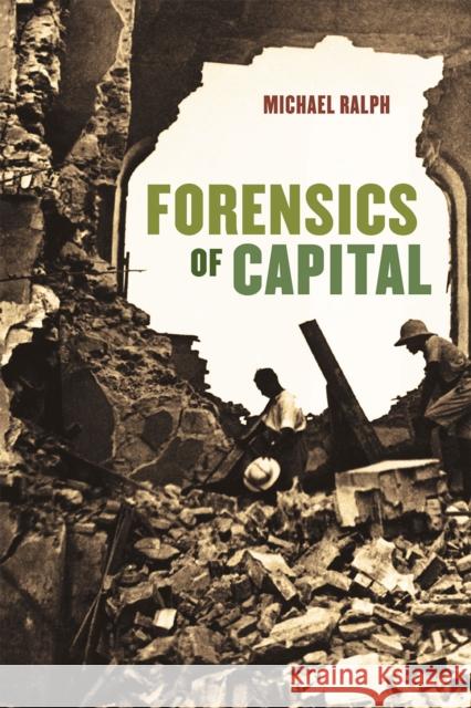 Forensics of Capital Michael Ralph 9780226198439