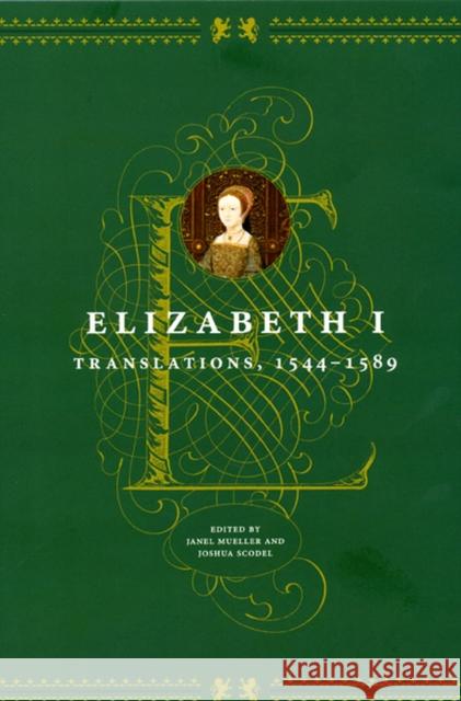 Elizabeth I: Translations, 1544-1589 Elizabeth I.                             Janel Mueller Joshua Scodel 9780226201313