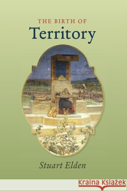 The Birth of Territory Stuart Elden 9780226202570 University of Chicago Press