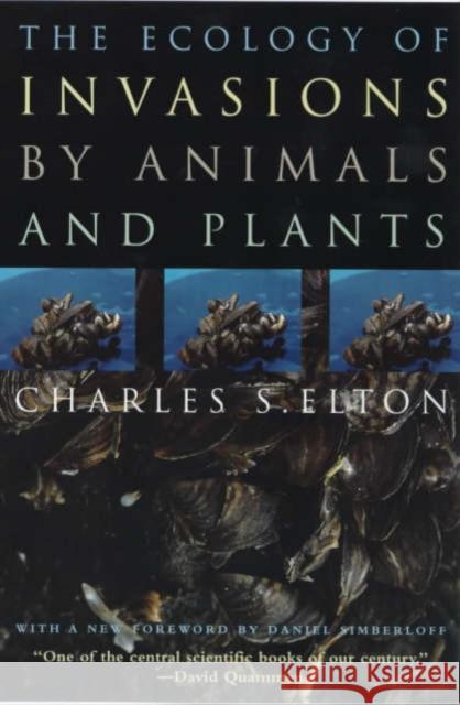 The Ecology of Invasions by Animals and Plants Charles S. Elton 9780226206387