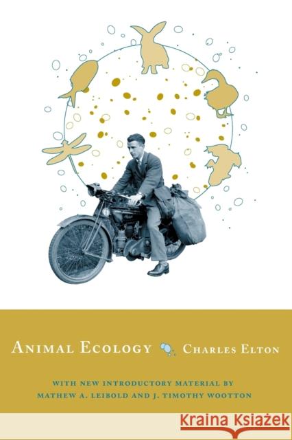 Animal Ecology Charles S. Elton Mathew A. Leibold J. Timothy Wootton 9780226206394