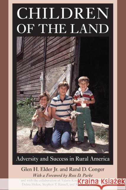 Children of the Land: Adversity and Success in Rural America Glen H., Jr. Elder Rand D. Conger 9780226212531 University of Chicago Press