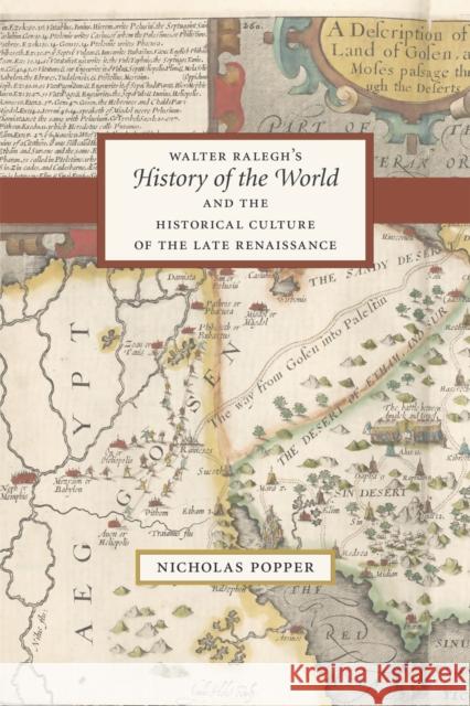 Walter Ralegh's History of the World and the Historical Culture of the Late Renaissance Popper, Nicholas 9780226213965