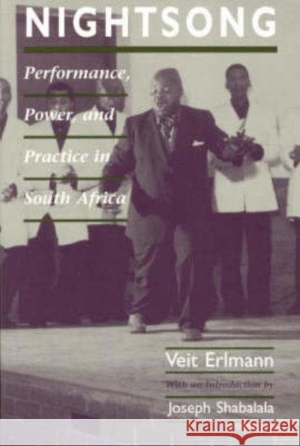 Nightsong: Performance, Power, and Practice in South Africa Veit Erlmann 9780226217215 University of Chicago Press