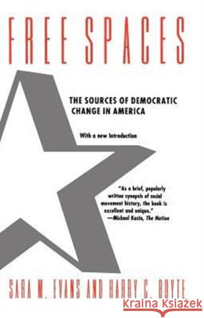 Free Spaces: The Sources of Democratic Change in America Evans, Sara M. 9780226222578