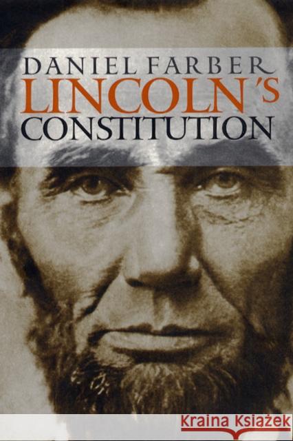 Lincoln's Constitution Daniel A. Farber 9780226237930 University of Chicago Press