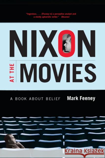 Nixon at the Movies: A Book about Belief Mark Feeney 9780226239699