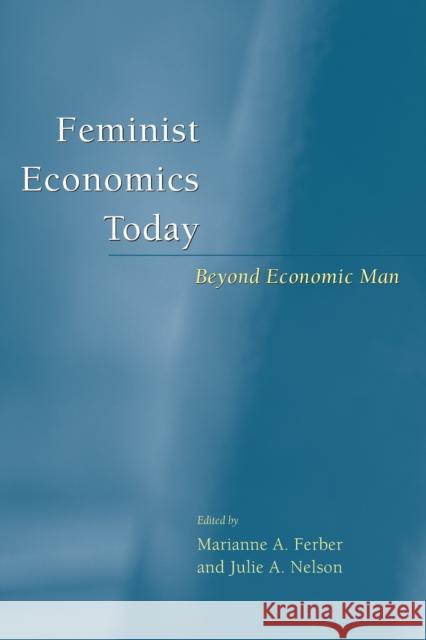 Feminist Economics Today: Beyond Economic Man Ferber, Marianne A. 9780226242071
