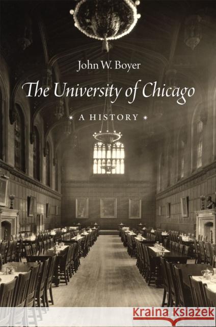 The University of Chicago: A History John W. Boyer 9780226242514 University of Chicago Press