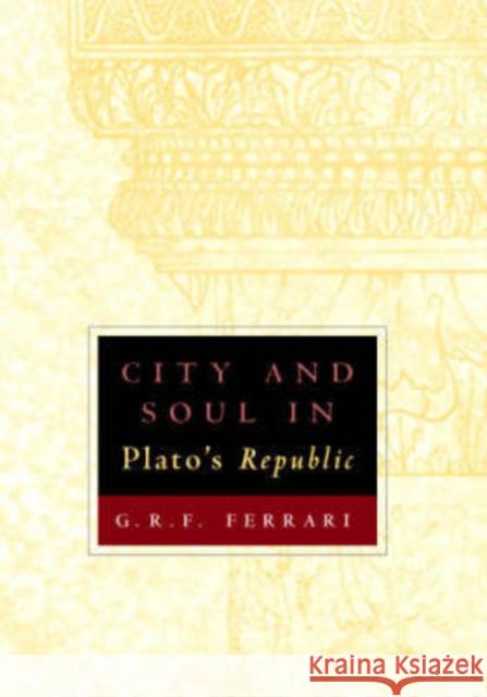 City and Soul in Plato's Republic G. R. F. Ferrari 9780226244372 University of Chicago Press