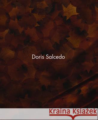 Doris Salcedo Julie Rodrigues Widholm Madeleine Grynsztejn Elizabeth Adan 9780226244587 University of Chicago Press