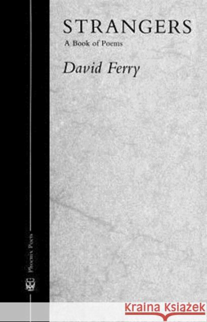 Strangers: A Book of Poems Ferry, David 9780226244709 University of Chicago Press