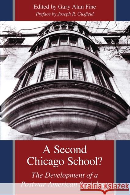 A Second Chicago School?: The Development of a Postwar American Sociology Fine, Gary Alan 9780226249391 University of Chicago Press