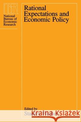 Rational Expectations and Economic Policy Stanley Fischer 9780226251349