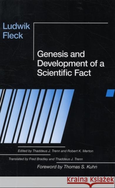 Genesis and Development of a Scientific Fact Ludwik Fleck Thaddeus J. Trenn Robert K. Merton 9780226253251