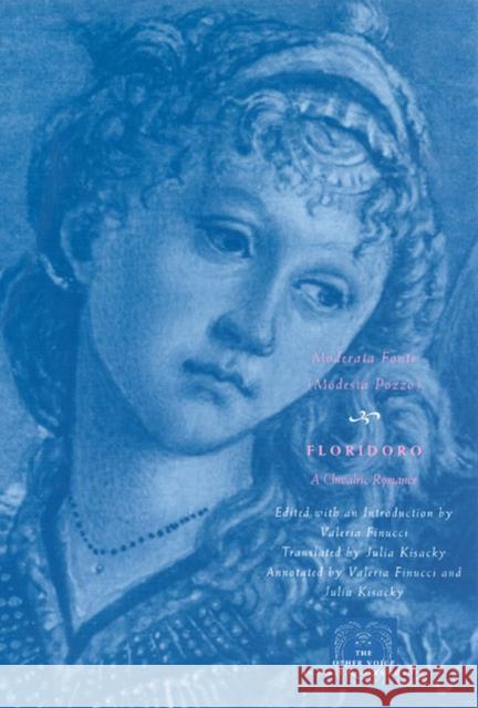 Floridoro: A Chivalric Romance Fonte, Moderata 9780226256788 University of Chicago Press